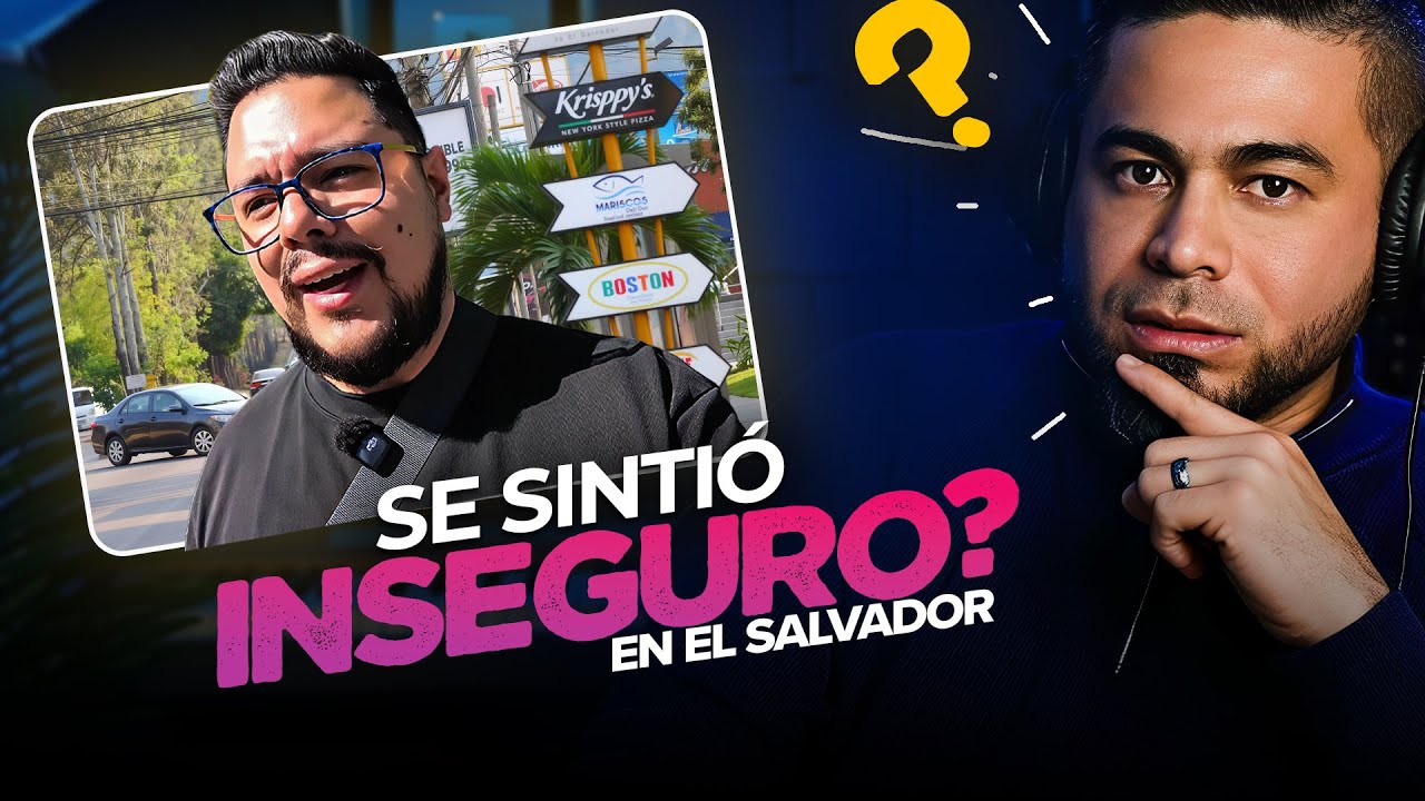 CHILENO se sintió INSEGURO en EL SALVADOR por esta RAZON...