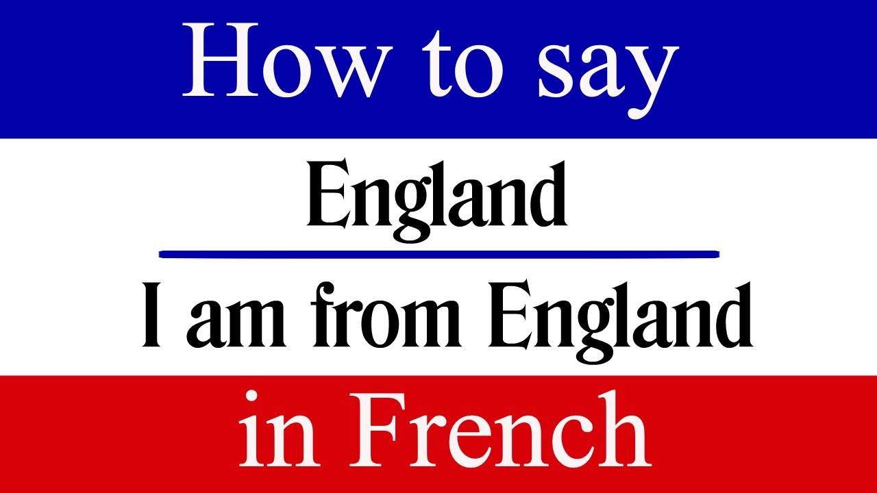 Learn French How To Say I M From England In French French Phrases England In French Youtube