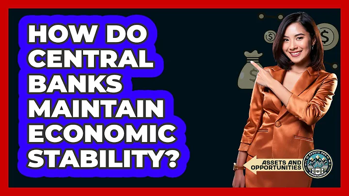 How Do Central Banks Maintain Economic Stability? - AssetsandOpportunity.org