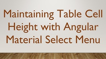 Maintaining Table Cell Height with Angular Material Select Menu