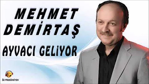 Mehmet Demirtaş - Ayvacı Geliyor