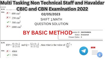 Multi Tasking Non Technical Staff and Hav CBIC  Examination 2022 02/05/2023 1 SHIFT MATH SOLUTION