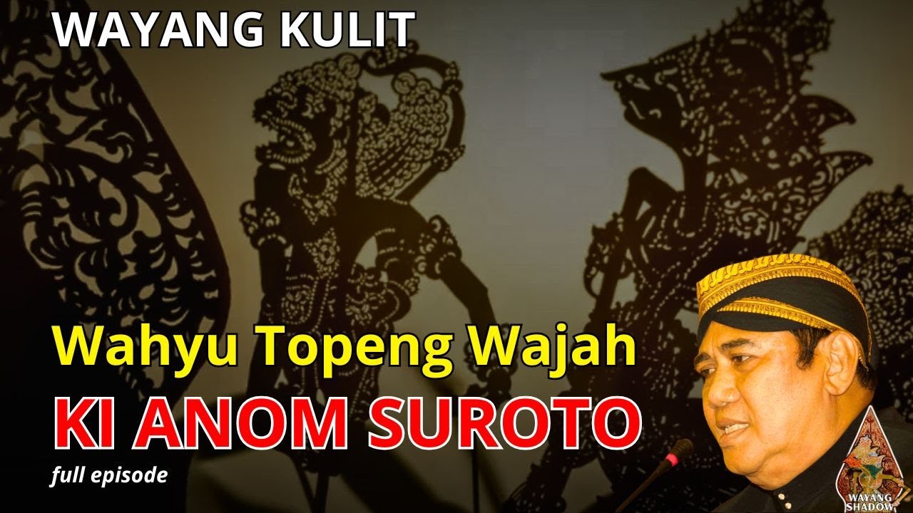 Wayang Kulit Full, Lakon Wahyu Topeng Wajah, Ki Anom Suroto | authentic Indonesian Javanese culture