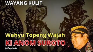 Wayang Kulit Full, Lakon Wahyu Topeng Wajah, Ki Anom Suroto | authentic Indonesian Javanese culture