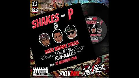 DOWN WITH THE KING (RUN-DMC REMIX) DJ KLU REMIX - SHAKES P x BASS RHYME FEAT MURDERTONE