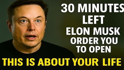 🧾30 Minutes left, Elon Musk order you to open this is about your life.