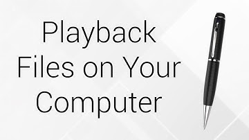 Playing Back Files on Your Computer - The iSpyPen Pro is Easy to use