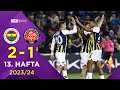 Fenerbahçe (2-1) F. Karagümrük | 13. Hafta - Trendyol Süper Lig 2023/2024