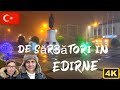 Sărbătorile de iarna  în 🇹🇷 Edirne Turcia, cumparaturi la piața locala【4K】