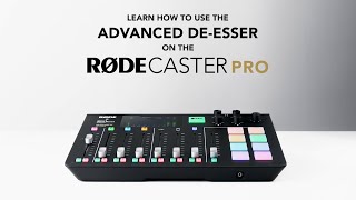 How to Use the Advanced De-Esser on the RØDECaster Pro