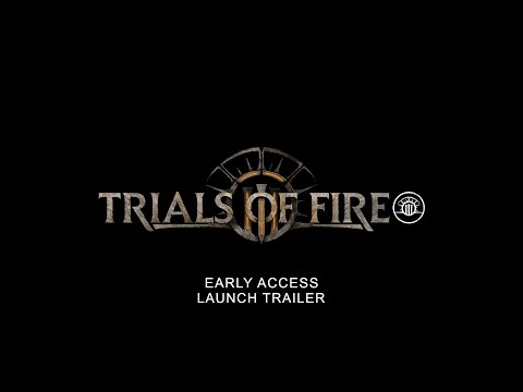 TRIALS of FIRE Early Access Launch Trailer