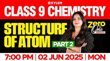 Class 9 Chemistry | Structure of Atom / Part 2 | Xylem Class 9