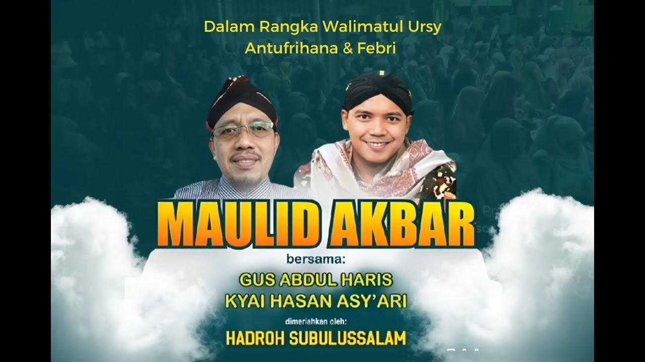 Maulid Akbar DalamRangka Walimatul Ursy Antufrihana & Febri Bersama Gus Abdul Haris-KH Hasan Asy'ari