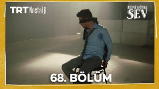 Beni Böyle Sev 68. Bölüm @NostaljiTRT