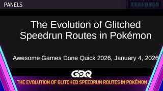 The Evolution of Glitched Speedrun Routes in Pokémon - Awesome Games Done Quick 2026 Panels