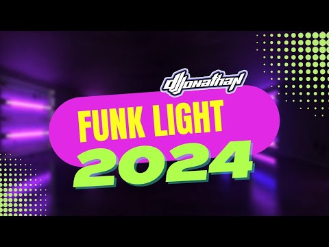 FUNK LIGHT 2024 🔥 PARTE 1 ⚡ SO AS MELHORES TIKTOK 🎧 DJ JONATHAN