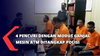 4 Pencuri dengan Modus Ganjal Mesin ATM Ditangkap Polisi