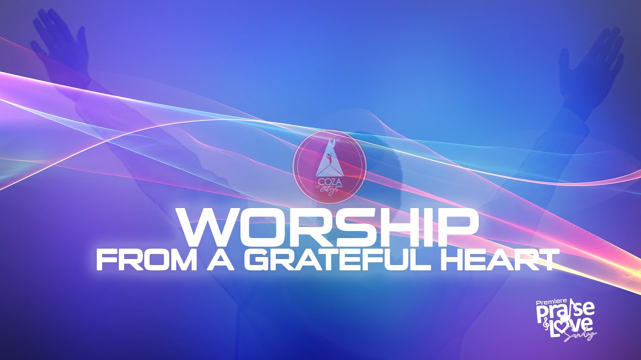 Worship from a Grateful Heart | Worship Session with COZA City Music at ...