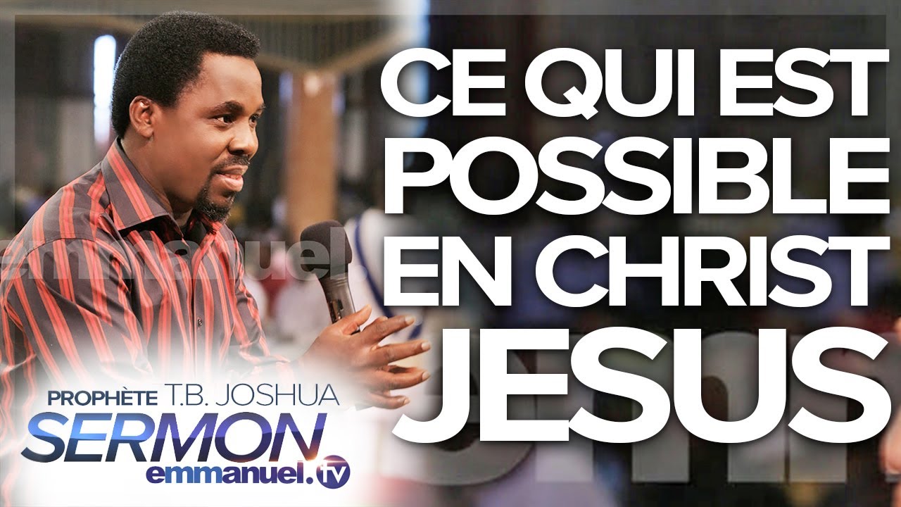 CE QUI EST POSSIBLE EN CHRIST JESUS | TB Joshua en Français