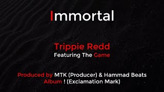 Trippie Redd FT. THE GAME - IMMORTAL (LyriX) #trippieredd #thegame @trippieredd5093 @TheGameVideo