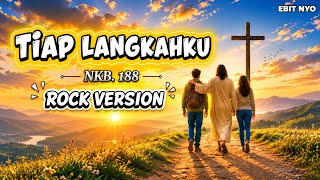 TIAP LANGKAH KU - NKB 188 - EBIT NIYO - LAGU ROHANI KRISTEN - ROCK VERSION - COVER