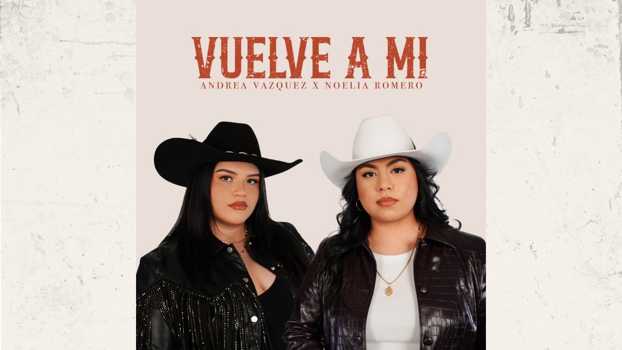 Vuelve A Mi - Andrea Vazquez & Noelia Romero