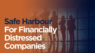 Safe Harbour For Financially Distressed Companies - Webinar