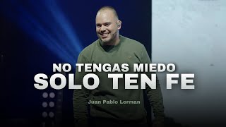 NO TENGAS MIEDO, SOLO TEN FE | Juan Pablo Lerman @lacentraloficialcol