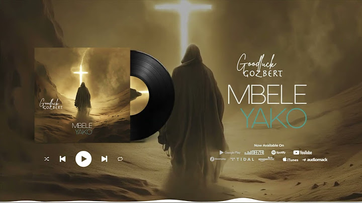 Goodluck Gozbert -MBELE YAKO (Reborn Experience 1)