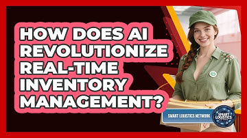 How Does AI Revolutionize Real-time Inventory Management? - Smart Logistics Network