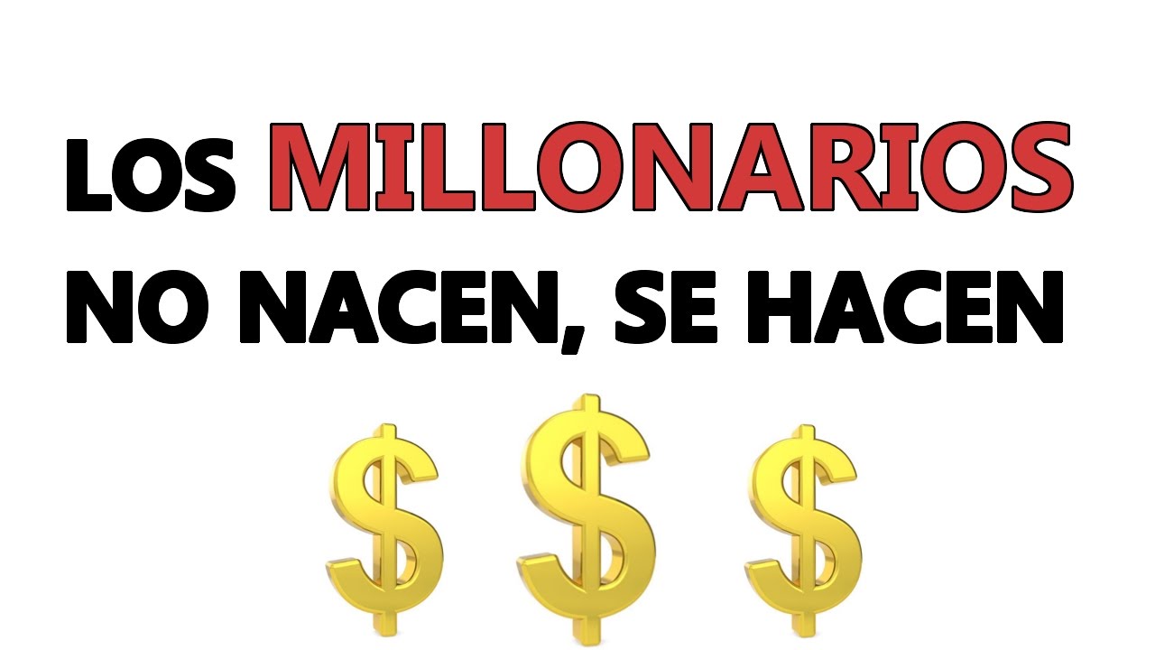 los-millonarios-no-nacen-se-hacen-youtube