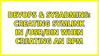 DevOps & SysAdmins: Creating symlink in /usr/bin when creating an RPM (2 Solutions!!)