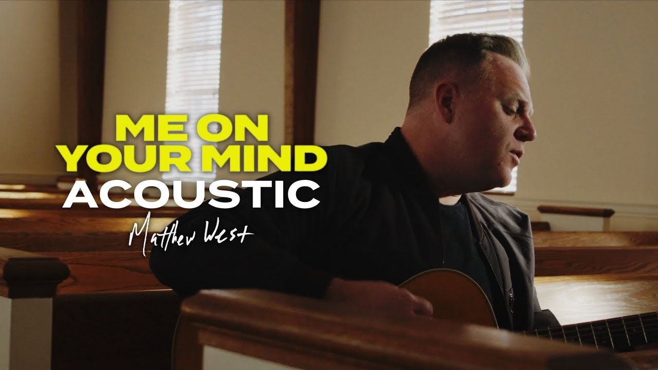 Matthew West Me On Your Mind Acoustic Performance YouTube Matthew west me on your mind acoustic performance youtube