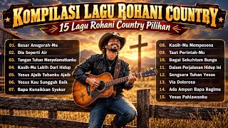 KOMPILASI LAGU ROHANI COUNTRY 🤠 15 Lagu Rohani Country Pilihan | Country Gospel Worship