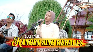 Suci Tacik - Kangen Sing Kebales [Offcial Music Video]