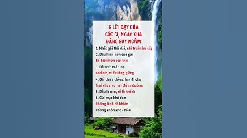 6 Lời dạy của các cụ ngày xưa đáng suy ngẫm #cuocsong #songkhoe #baihoccuocsong #xuhuong #reels