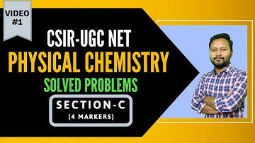 CSIR DEC 2019: Physical Chemistry (Video#1)| Section-C (15th Dec) | Detailed Solution