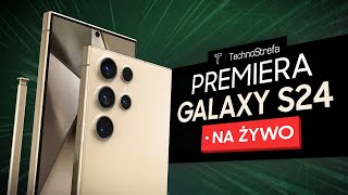 Premiera Galaxy S24 [Na Żywo] 🔴