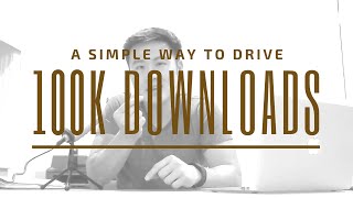A Simple Way to Drive 100,000 App Downloads