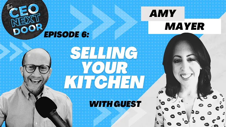 Amy Mayer on Selling Your Kitchen | The CEO Next D...
