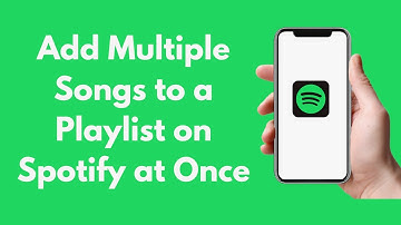 How to Add Multiple Songs to a Playlist on Spotify at Once (Quick & Simple)