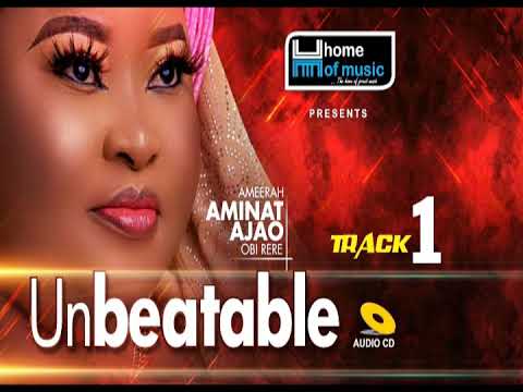 Download Unbeatable (Track 1) - Latest 2022 Alhaja Ameerah Aminat Ajao Obirere Music