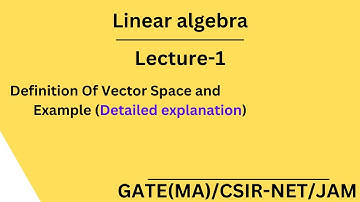 Definition  of Vector Space And Example For GATE ( MA) /CSIR NET/JAM  || Linear Algebra || L1