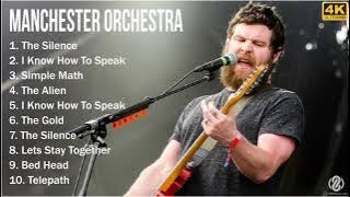 [4K] Manchester Orchestra Full Album - Manchester Orchestra Greatest Hits (3 Hours version)