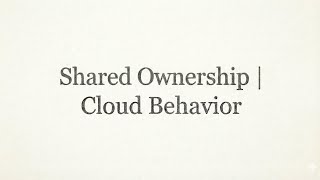 Shared Ownership | Cloud Behavior