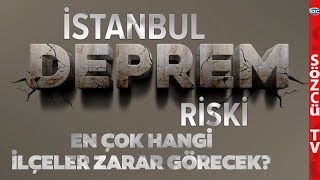 Beklenen Büyük İstanbul Depreminde En Çok Zarar Görecek İlçeler!