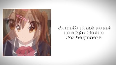 How To Do Smooth Ghost Effect On Alight Motion! ( For Beginners )