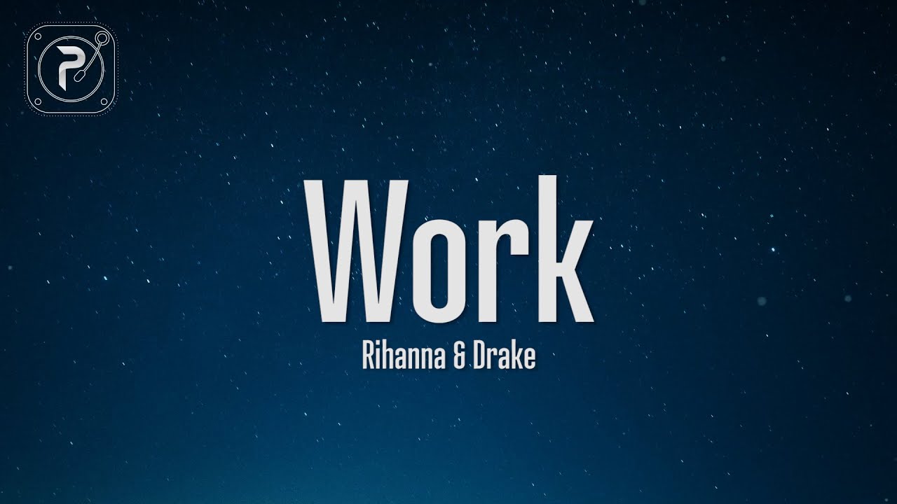 Rihanna - Work (Lyrics) ft. Drake