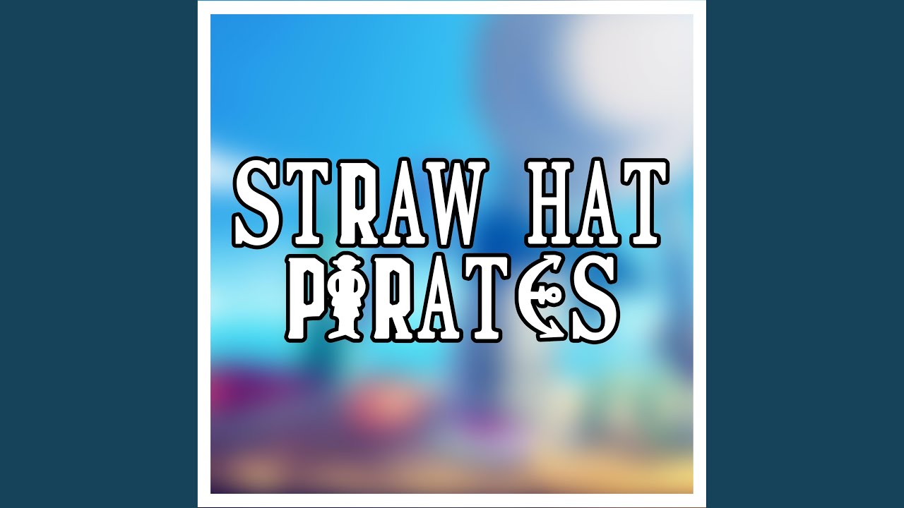Straw Hat Pirates (feat. None Like Joshua, Savvy Hyuga, Nux Taku, Eddie