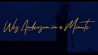 Wes Anderson in a MINUTE